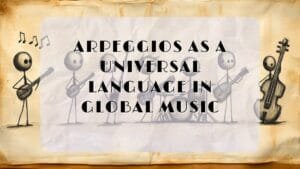 Arpeggios as a Universal Language in Global Music