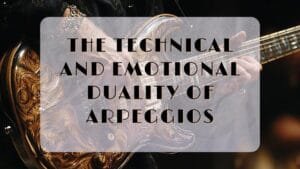 The-Technical-and-Emotional-Duality-of-Arpeggios